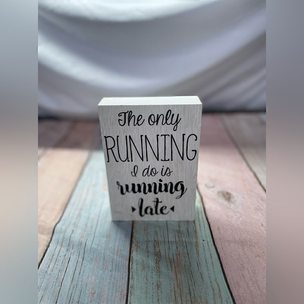 “The Only Running I Do Is Late” 3D Wood Quote Plaque Sign EPC